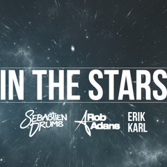 Sebastien Drums & Rob Adans feat Erik Karl - In the Stars - ( Original mix ) FREE DOWNLOAD