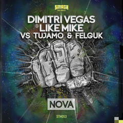 Dimitri Vegas & Like Mike vs. Tujamo & Felguk - NOVA