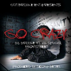 DJ Drizzle "Go Crazy" ft. Lil Spigg x Frontstreet (Dirty)
