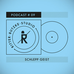 Schlepp Geist - Ritter Butzke Studio Podcast #09