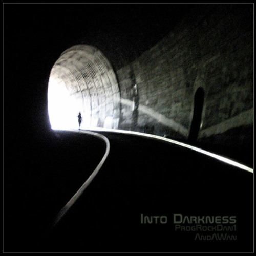 Into Darkness ( ProgRockDan1 & AndAWan  )