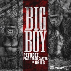 Pettidee - Big Boy (ft. Teron Carter of GRITS)