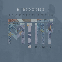 B Riddimz - Rookerie Ruins (M!NT Remix)