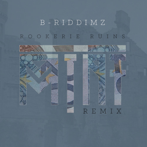 B Riddimz - Rookerie Ruins (M!NT Remix)