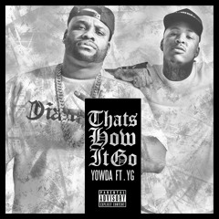 Yowda - That's How It Go (feat. YG)