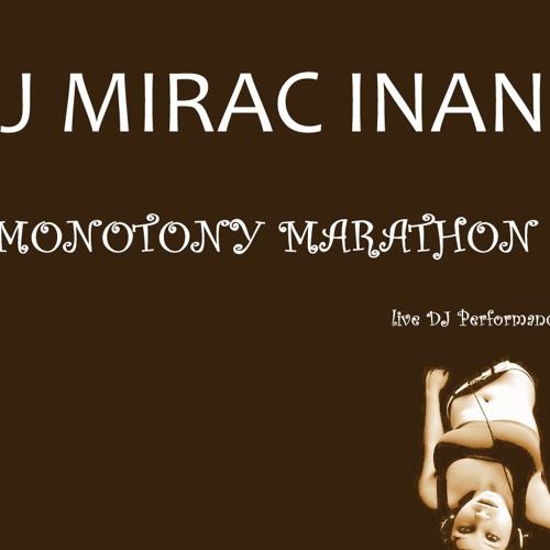 DJ Mirac Inanc - Monotony Marathon Live DJ Performance