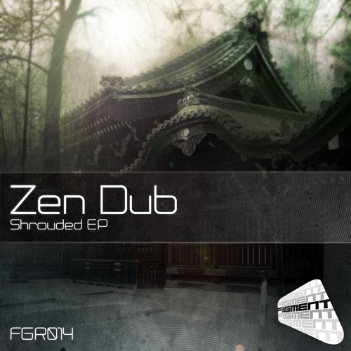 Zen Dub - Shrouded [Figment Records] OUT NOW