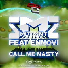 *MUTANTBREAKZ FT ENNOVI* -CALL ME NASTY (ORIGINAL Mix ON BEATPORT Septhember 1st DISTORSION RECORDS