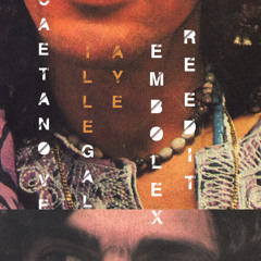 ILLEGAL AYE - Caetano Veloso (EMBOLEX EDIT)