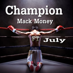 Mack Money - Champion Ft. July