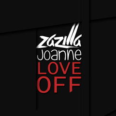 zazilla - Love OFF (feat. Joanne)