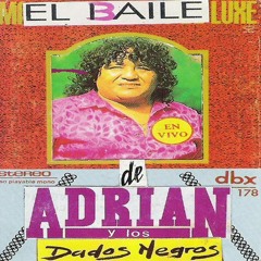 ADRIAN Y LOS DADOS NEGROS - querida-enojadita-cuando el te besa-pasito tun tun