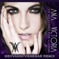 Ana Victoria - Yo No Lloro Por Llorar (Geovanni Venegas Club Mix)