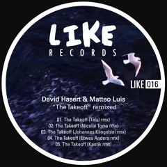 David Hasert & Matteo Luis - The Takeoff (Nicolai Toma Remix) [LIKE016] Snippet