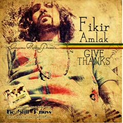 Fikir Amlak- Give Thanks
