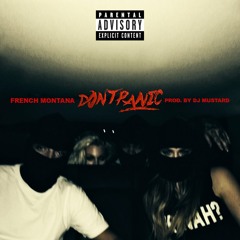French Montana - Don't Panic (prod. by DJ Mustard)