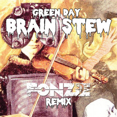 Green Day - Brain Stew (Fonzie Remix)