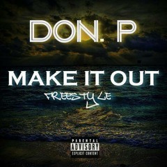 Don P - Make It Out (freestyle)