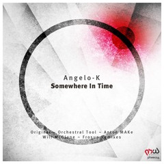 Angelo-K- Somewhere In Time (Frosun Remix)