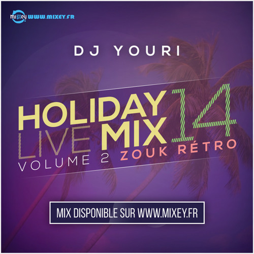 Holiday Live Mix 2014 - Vol.2 - Zouk Retro -(mixey.fr)