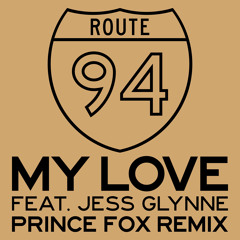 Route 94 - My Love (Prince Fox Remix) [Thissongissick.com Premiere]