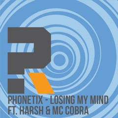Phonetix ft. Harsh & MC Cobra - Losing My Mind (The ''RIPped Up'' Speed Garage Mix)