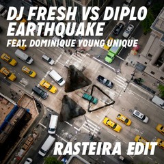 DJ Fresh Vs Diplo Feat. Dominique Young Unique - Earthquake (Rasteira Edit)