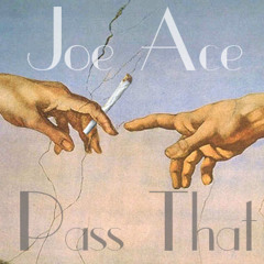 Joe Ace - Pass That