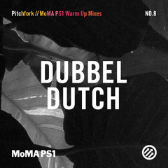 Pitchfork // MoMA PS1 Warm Up Mixes #8: Dubbel Dutch