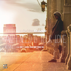 Deorro vs. Adrian Delgado - All I Need Is Your Love (TAI Remix)