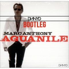 Marc Anthony - Aguanile (DNNYD Bootleg) [FREE DOWNLOAD]