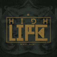 HIGH LIFE - Prod. X Mikel Saint