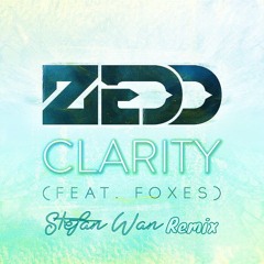 Clarity [Zedd ft. Foxes] - Stefan Wan Funk Remix