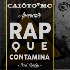 Caiôto'Mc - Rap Que Contamina Prod. Nareba