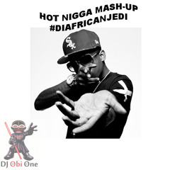 HOT NIGGA (DJOB1 MASH - UP)