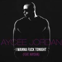 Aycee Jordan ft Kaysha - Wanna Fuck Tonight [www.musicateusabor.com]