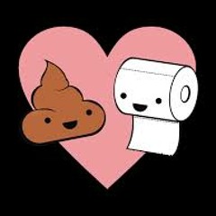 My Love For You (Is As Big As My Bowel Movement)