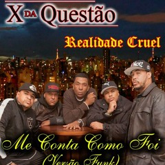 X da Questão - Me Conta Como Foi (Versão Funk) - Part. Douglas - Realidade Cruel