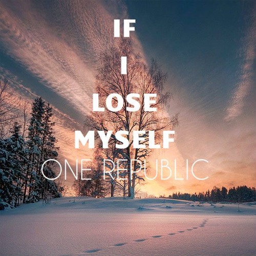Lose myself 2015. One_republic_-_if_i_lose_myself обложка. If i lose myself. One republic if i lose myself. If myself.