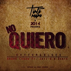No Quiero -  André Cobow Ft Javi & Dante. ( prod. D`Tinta negra )