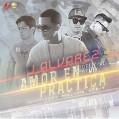 J Alvarez  - Amor en practica Ft. Jory Boy, Maluma , ken-y