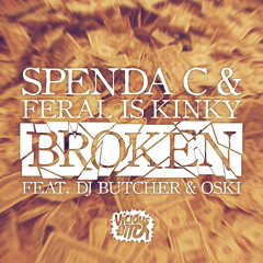 Spenda C & FERAL is KINKY - Broken (feat. DJ Butcher & Oski) (Hydraulix Remix)