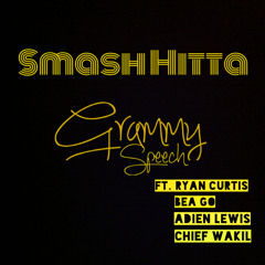 Smash Hitta - Grammy Speech ft. Ryan Curtis, Bea Go, Chief Wakil & Adien Lewis
