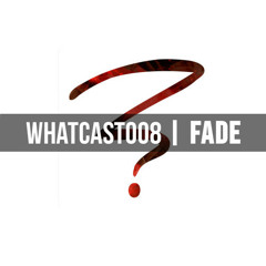 Whatcast mixed by Fade