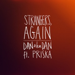 Strangers, Again Ft Priska