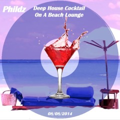 Phildz - Deep House Cocktail On A Beach Lounge 08 - 08 - 2014