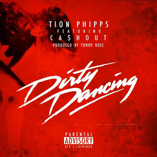 Tion Phipps - Dirty Dancing ft. Ca$h Out