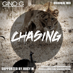 Gino G - Chasing (Original Mix) *SUPPORTED BY JUICY M*