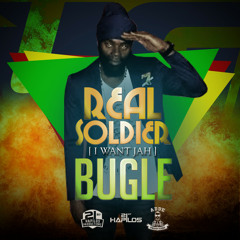 Real Soldier (I Want Jah) by Bugle | 21ST HAPILOS
