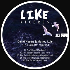 David Hasert & Matteo Luis - The Takeoff (Johannes Klingebiel Remix) [LIKE016] Snippet